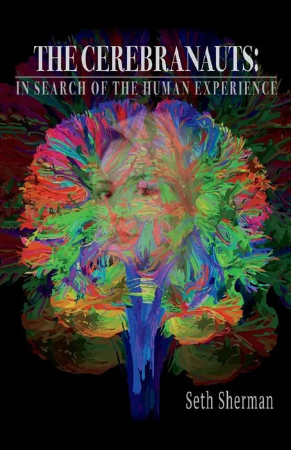The Cerebranauts: In Search of the Human Experience - Paperback