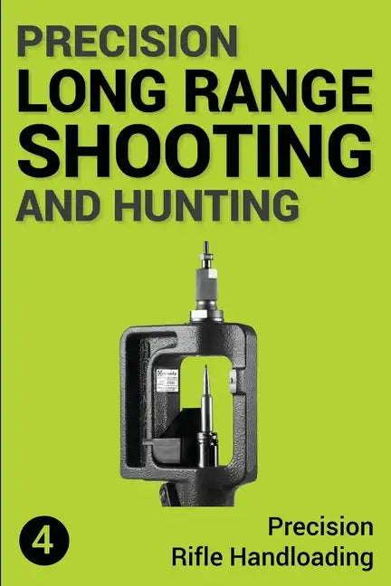 Precision Long Range Shooting And Hunting: Precision Rifle Handloading (Reloading) - Paperback
