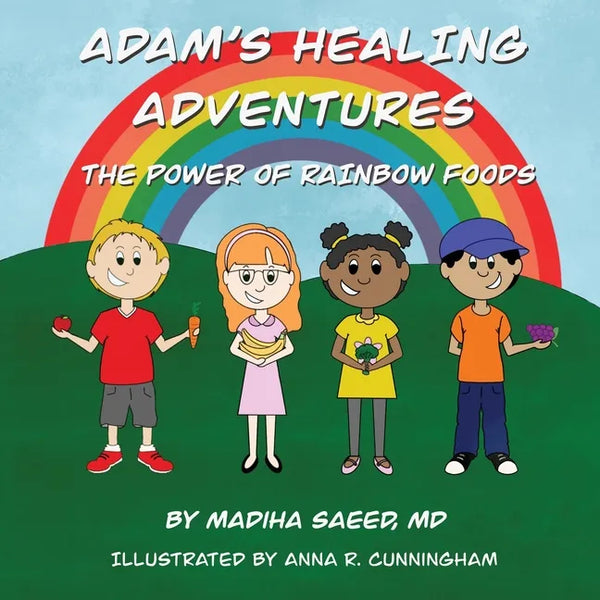 Adam's Healing Adventures: The Power of Rainbow Foods - Paperback