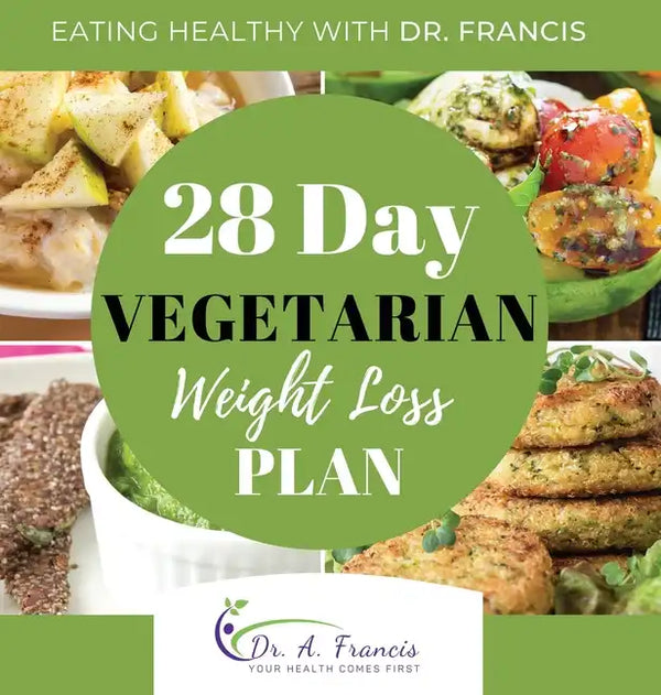 Eating Healthy with Dr. Francis: 28 Day Vegetarian Weight Loss Meal Plan - Hardcover