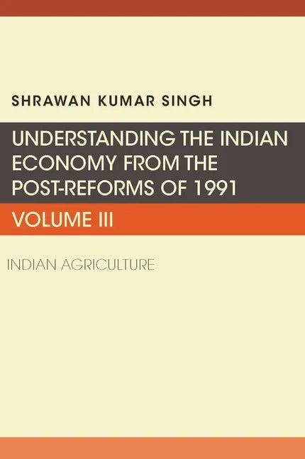 Understanding the Indian Economy from the Post-Reforms of 1991: Indian Agriculture - Paperback