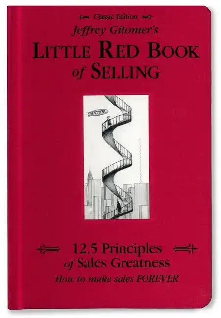 Jeffrey Gitomer's Little Red Book of Selling: 12.5 Principles of Sales Greatness, How to Make Sales Forever - Hardcover