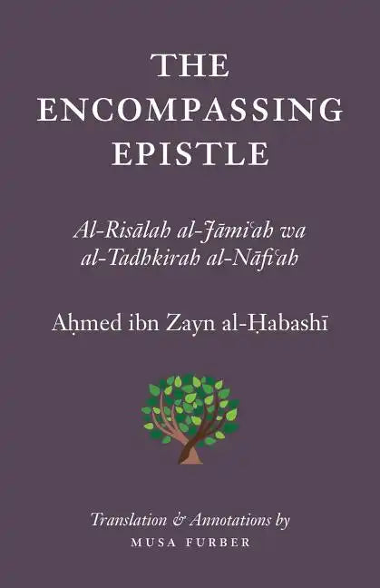 The Encompassing Epistle: Al-Risalah al-Jami'ah wa al-Tadhkirah al-Nafi'ah - Paperback