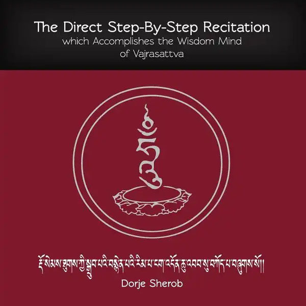 The Direct Step-By-Step Recitation which Accomplishes the Wisdom Mind of Vajrasattva - Paperback