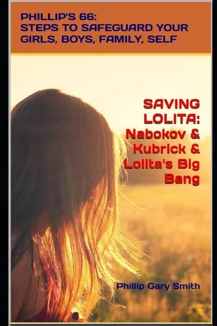 Saving Lolita: PHILLIP'S 66: Steps to Safeguard Your Girls, Boys, Family, and Self - Paperback