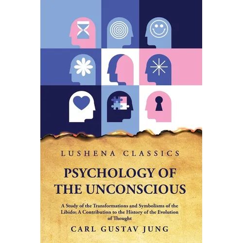 Psychology of the Unconscious A Study of the Transformations and Symbolisms of the Libido - Paperback