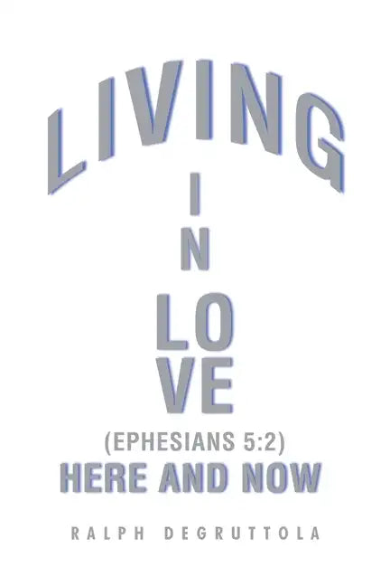 Living in Love Here and Now - Paperback