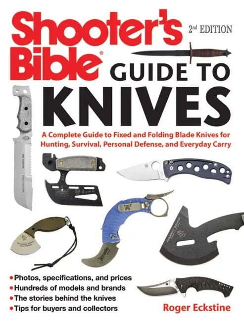 Shooter's Bible Guide to Knives: A Complete Guide to Fixed and Folding Blade Knives for Hunting, Survival, Personal Defense, and Everyday Carry - Paperback