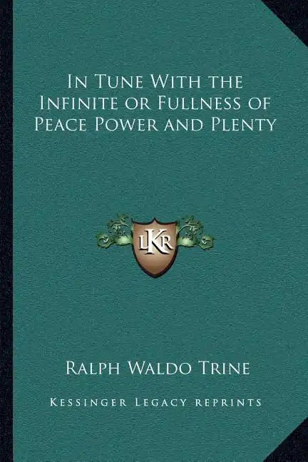 In Tune with the Infinite or Fullness of Peace Power and Plenty - Paperback
