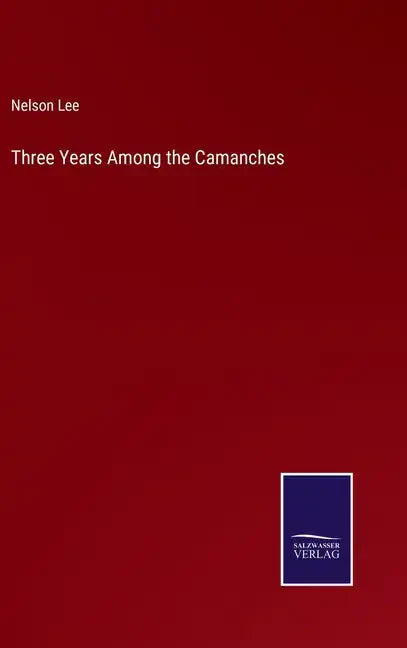 Three Years Among the Camanches - Hardcover