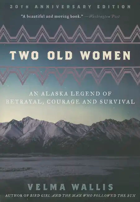 Two Old Women [Anniversary Edition]: An Alaska Legend of Betrayal, Courage and Survival - Paperback
