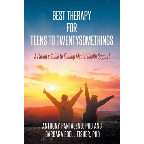 Best Therapy for Teens to Twentysomethings: A Parent's Guide to Finding Mental Health Support - Paperback