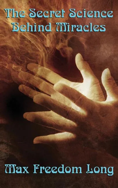 The Secret Science Behind Miracles - Hardcover