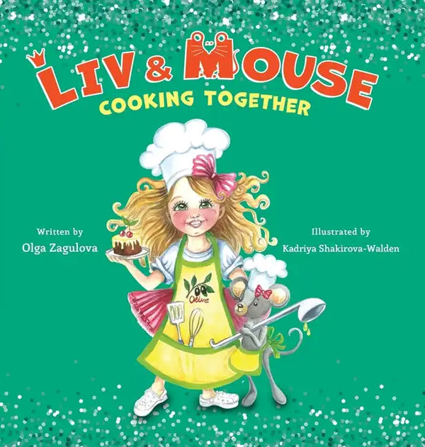 Liv and Mouse: Cooking Together: Cooking Together - Hardcover