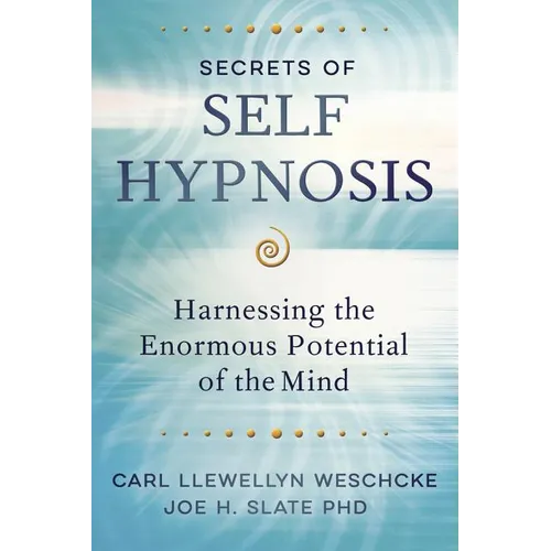 Secrets of Self Hypnosis: Harnessing the Enormous Potential of the Mind - Paperback
