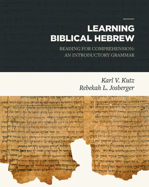 Learning Biblical Hebrew: Reading for Comprehension: An Introductory Grammar - Hardcover