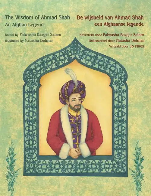 The Wisdom of Ahmad Shah - An Afghan Legend / De wijsheid van Ahmed Shah - een Afghaanse legende: Bilingual English-Dutch Edition / Tweetalige Engels- - Paperback
