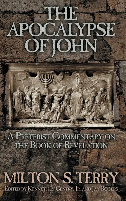 The Apocalypse of John: A Preterist Commentary on the Book of Revelation - Hardcover