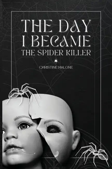 The Day I Became The Spider Killer: A Memoir Of Trauma, Tragedy & Survival - Paperback