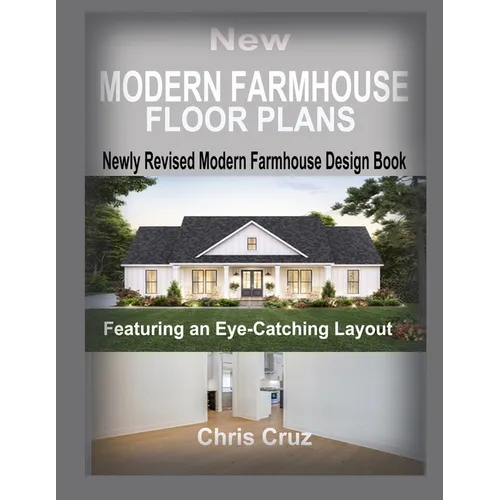 New Modern Farmhouse Floor Plans 2023: Where Classic Meets Contemporary - Paperback
