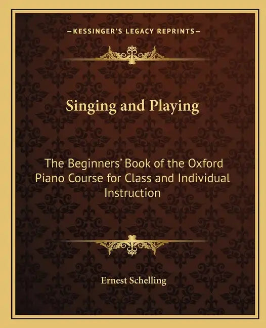 Singing and Playing: The Beginners' Book of the Oxford Piano Course for Class and Individual Instruction - Paperback