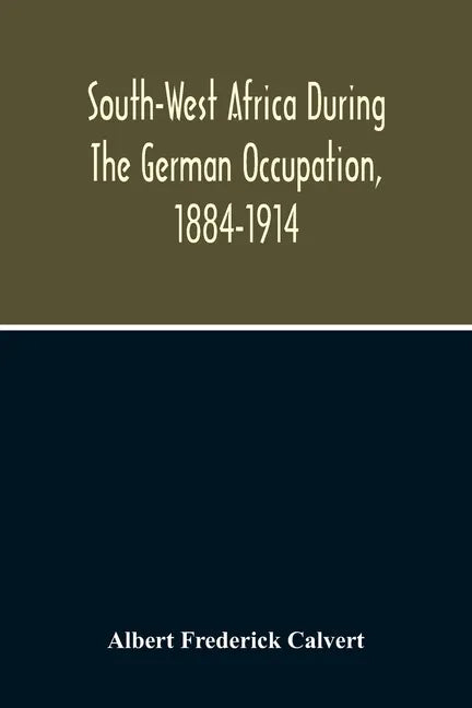 South-West Africa During The German Occupation, 1884-1914 - Paperback