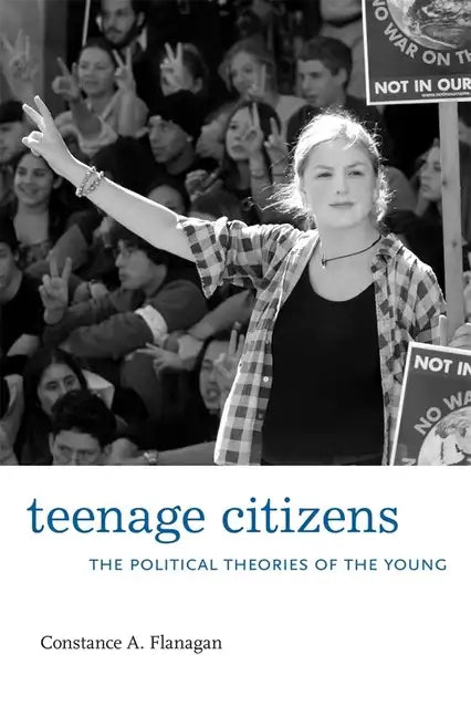 Teenage Citizens: The Political Theories of the Young - Hardcover