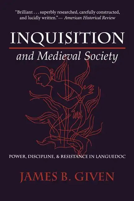 Inquisition and Medieval Society: Power, Discipline, and Resistance in Languedoc - Paperback