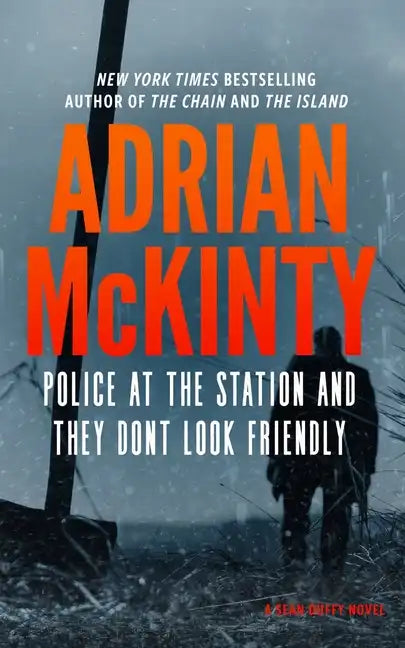 Police at the Station and They Don't Look Friendly: A Detective Sean Duffy Novel - Hardcover