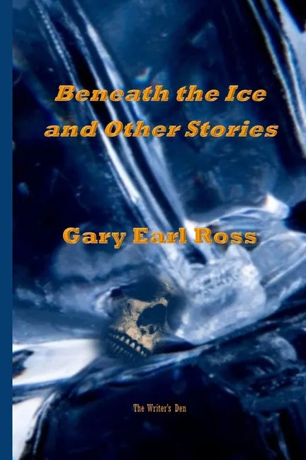 Benath the Ice and Other Stories - Paperback