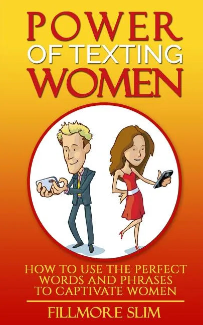 Power of texting Women: : How to use the perfect words and phrases to captivate women - Paperback
