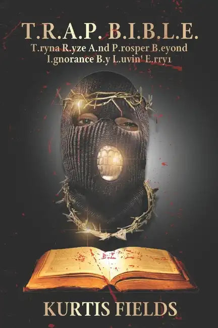 T.R.A.P. B.I.B.L.E.: T.ryna R.yze A.nd P.rosper B.eyond I.gnorance B.y L.uvin' E.rry1 - Paperback