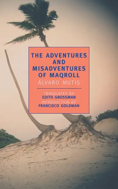 The Adventures and Misadventures of Maqroll - Paperback