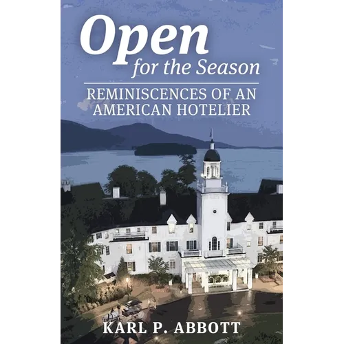 Open for the Season: Reminiscences of an American Hotelier - Paperback