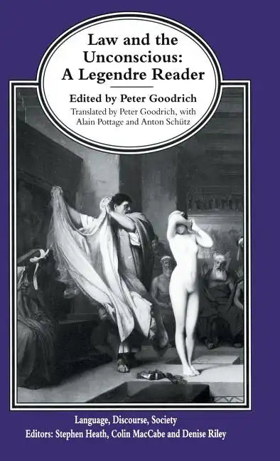 Law and the Unconscious: A Legendre Reader - Hardcover