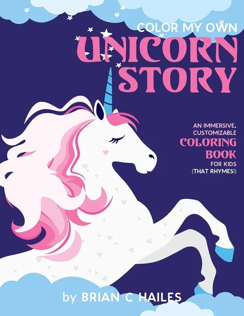 Color My Own Unicorn Story: An Immersive, Customizable Coloring Book for Kids (That Rhymes!) - Paperback