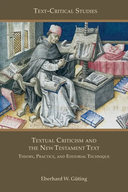 Textual Criticism and the New Testament Text: Theory, Practice, and Editorial Technique - Paperback