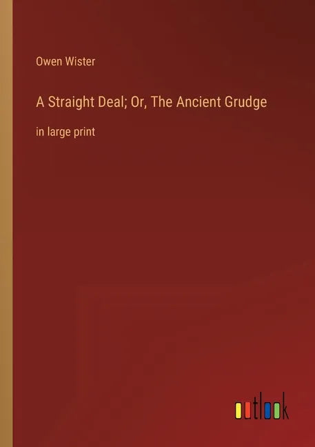 A Straight Deal; Or, The Ancient Grudge: in large print - Paperback