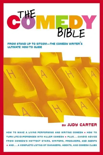 The Comedy Bible: From Stand-Up to Sitcom--The Comedy Writer's Ultimate How to Guide - Paperback