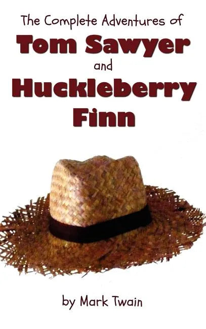 The Complete Adventures of Tom Sawyer and Huckleberry Finn (Unabridged & Illustrated) - The Adventures of Tom Sawyer, Adventures of Huckleberry Finn, - Hardcover