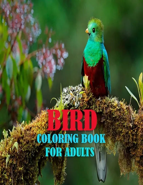 Bird Coloring Book For Adults: 50 amazing and unique bird coloring page of parrot, penguin, owl, eagle, peacock, hummingbird, pigeon and more birds f - Paperback