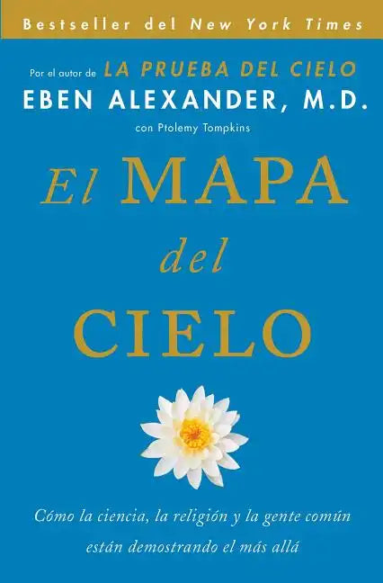 El Mapa del Cielo: Cómo La Ciencia, La Religión Y La Gente Común Están Demostrando El Más Allá - Paperback