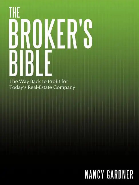 The Broker's Bible: The Way Back to Profit for Today's Real-Estate Company - Paperback