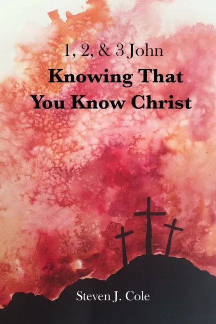 Knowing that You Know Christ: 1, 2, & 3 John - Paperback