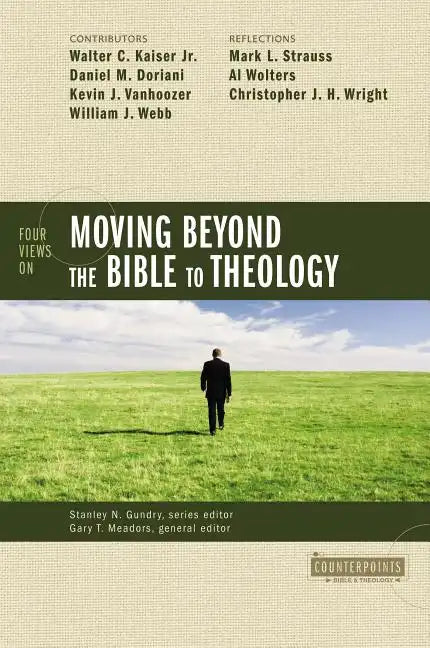 Four Views on Moving Beyond the Bible to Theology - Paperback