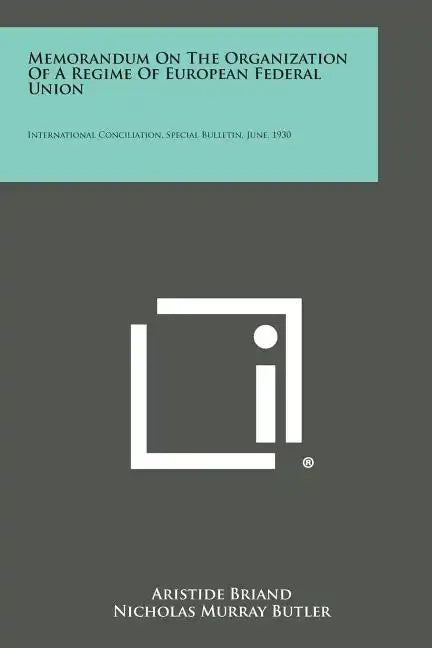 Memorandum on the Organization of a Regime of European Federal Union: International Conciliation, Special Bulletin, June, 1930 - Paperback