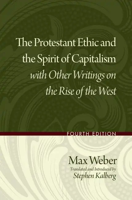 The Protestant Ethic and the Spirit of Capitalism with Other Writings on the Rise of the West - Paperback