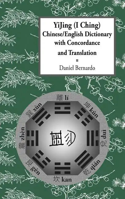 Yijing (I Ching) Chinese/English Dictionary with Concordance and Translation - Hardcover