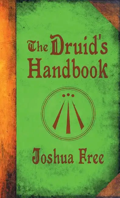 The Druid's Handbook: Ancient Magick for a New Age - Hardcover