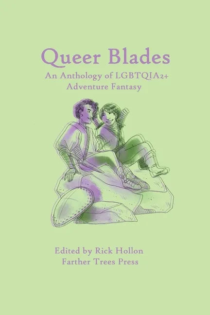 Queer Blades: An Anthology of LGBTQIA2+ Adventure Fantasy - Paperback